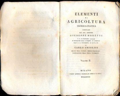 Elementi di agricoltura teorico pratica (Biblioteca agraria diretta da Moretti). Voll. 2° e 3°.