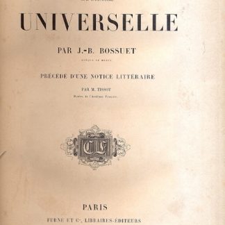 Discours sur l'Histoire Universelle. Prècèdè d'une notice littèraire par M. Tissot.