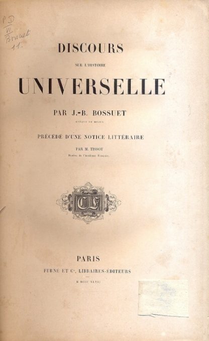 Discours sur l'Histoire Universelle. Prècèdè d'une notice littèraire par M. Tissot.