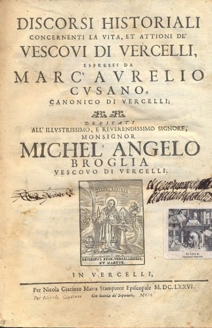 Discorsi historiali concernenti la vita, et attioni de' Vescovi di Vercelli, espressi da Marc'Aurelio Cusano. Pregiata opera postuma con squisiti fregi decorativi, raccoglie i centodieci scritti storici di Cusano sui suoi predecessori a partire da Sant'Eusebio primo Vescovo della città. Al termine un importante elenco degli scrittori.