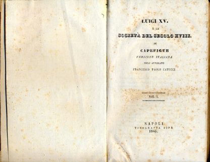 Luigi XV e la società del secolo XVIII. Versione italiana dell'Avvocato Francesco Paolo Catucci.