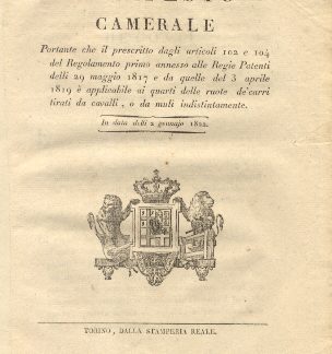 Manifesto Camerale portante che il prescritto dagli articoli 102 e 104 del Regolamento primo annesso alle Regie Patenti delli 29 maggio 1817 e da quelle del 3 aprile 1819 è applicabile ai quarti delle ruote de' carri tirati da cavalli, o da muli indistintamente... 2 gennajo 1822.