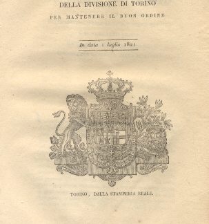 Manifesto del Regio Governo della divisione di Torino col quale ordina che gli albergatori, osti e locandieri di ciascuna città, borgo, e luogo di quella Divisione dovranno tenere un registro affogliato per annotarvi giornalmente le persone alloggiate ne' loro alberghi, osterie e locande, coll'espressione del loro nome... 1 luglio 1821.