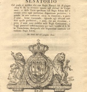Manifesto senatorio col quale si notifica che S. M. ha revocato quanto agli abitanti de' Corpisanti, e delle Terre ogni particolare disposizione proibitiva e penale circa la ritenzione e porto d'armi ...25 giugno 1822.