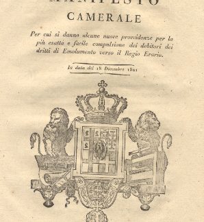 Manifesto camerale per cui si danno alcune nuove provvidenze per la più esatta e facile compulsione dei debitori dei dritti di Emolumento verso il Regio Erario ... 18 dicembre 1821.