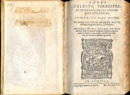 Mondi Celesti, Terrestri, et Infernali, de gli Accademici Pellegrini. Mondo piccolo, grande, misto, visibile, imaginato , de pazzi et massimo. Inferno de gli Scolari, de Mal maritati, delle puttane e ruffiani, soldati e capitani poltroni, dottor cattivi, legisti, artisti, de gli usurai, de poeti e compositori ignoranti.