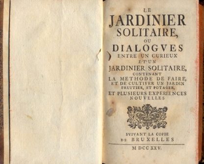 Le jardinier solitaire ou dialogues entre un curieux et un jardinier solitaire, contenant la methode de faire, et de cultiver un jardin fruitier, et potager, et plusieurs experiences nouvelles.