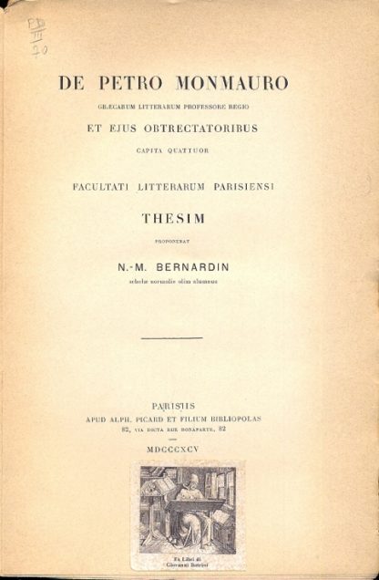 De Petro Monmauro , graecarum litterarum professore regio et ejus obtrectatoribus capita quattuor facultati litterarum parisiensi Thesim.