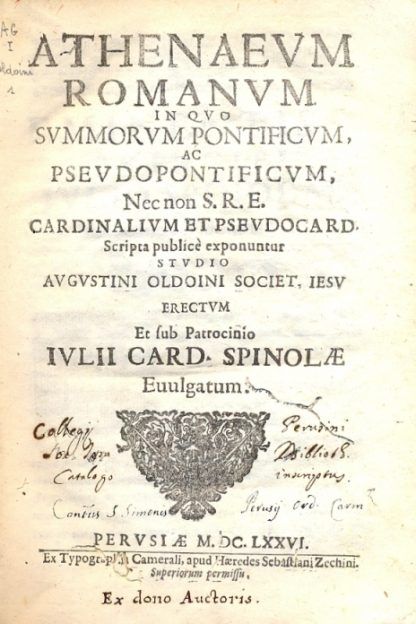 Athenaeum Romanum in quo Summorum Pontificum, ac pseudopontificum, Nec non S. R. E. Cardinalium et pseudocard. Scripta publicé exponuntur. Erectum et sub patrocinio Iulii Card. Spinolae Evulgatum.