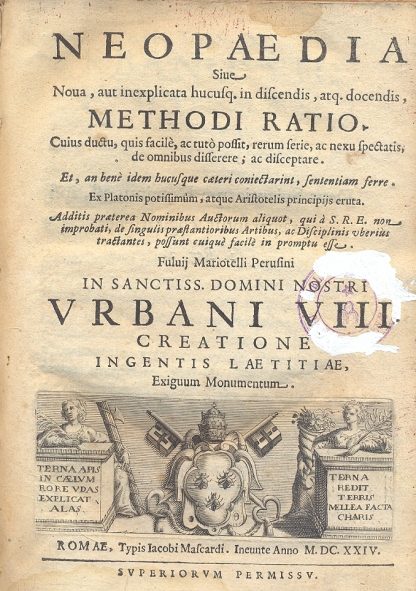 Neopaedia. Sive nova, aut inexplicata hucusq. in discendis, arq. docendis, methodi Ratio. Cuius ductu, quis facile ac tuto possit rerum ferie, ac nexu spectatis, de omnibus disserere; ac disceptare. Et, an benè idem hucusque caeteri coniectarint, sententiam ferre. Ex Platonis potissimum atque Aristotelis principijs eruta ...