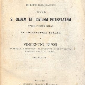 Conventiones de rebus ecclesiasticis inter S.Sedem et Civilem Potestatem variis formis initae ex collectione romana a Vincentio Nussi.