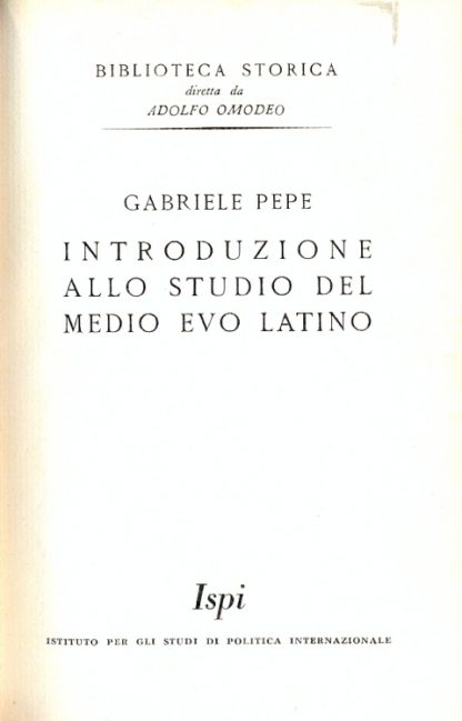 Introduzione allo studio del Medio Evo Latino (Biblioteca Storica diretta da Adolfo Omodeo. "Introduzione e Manuali", n. 1).