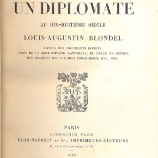 Un Diplomate au dix-huitieme siecle. Louis-Augustin Blondel.