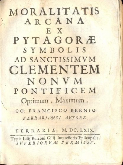 Moralitatis arcana ex pytagorae symbolis ad sanctissimum Clementem Nonum Pontificem.