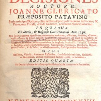 De Sacrosancto Missae Sacrificio Decisiones. In quibus ex studio & responsis Cleri Patavini Anno 1690. Non solum praecipuae Quaestiones concernentes veritatem, essentiam, fructum, actionem, applicationem, & stipem Sacrificii Eucharistici Explicatur: sed etiam de Sacrificii Eucharistici Exèplicatur : sed etiam de Sacrificiis, ac Sacerdotibus Legis Naturae, & Mosaicae plenè differitur: de Tabernaculo, Temploque...Opus Episcopis, Vicariis, Animarum Ractoribus....