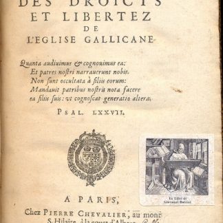 Traictez des Droits et Libertez de l'Eglise Gallicane. Quanta audivimus & cognonimus ea: et patres nostri narraverunt nobis. Non sunt occultata à filiis eourum: Mandavit patribus nostris nota facere ea filiis suis: ut cognoscat generatio altera. Psal. LXXVII.