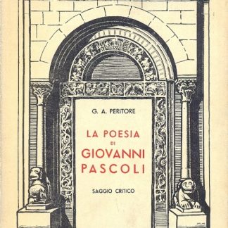 La poesia di Giovanni Pascoli. Saggio critico (Istituto di Filologia Romanza della R. Università di Roma).