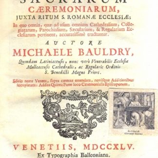 Manuale Sacrarum Caeremoniarum, iuxta ritum S. Romanae Ecclesiae. In quo omnia quae ad usum omnium Cathedralium, Collegiatarum Parochialium , Saeculiarium, & Regularium Ecclesiarum pertinent, accuratissimè tractatur.