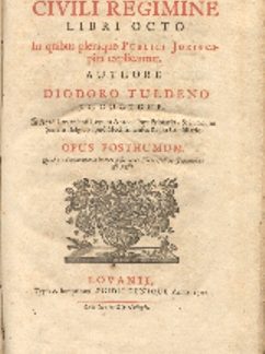 De Civili Regimine. Libri octo. In quibus pleraque Publici Juris capita explicantur. Opus posthumum. Quod pro Commentario in tres posteriores libros Codicis Justinianaei esse possit.