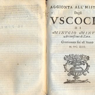 Historia degli Uscochi. Coi progressi di quella gente fino all'Anno 1602.