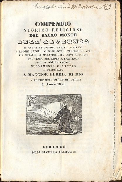 Compendio storico religioso del Sacro Monte dell'Avernia in cui si descrivono tutti i santuarj e luoghi devoti ivi esistenti, i prodigj e fatti più notabili e maravigliosi quivi accaduti dal tempo del padre S. Francesco fino al nostro secolo .