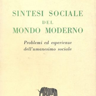 Sintesi sociale del mondo moderno. Problemi ed esperienze dell'umanesimo sociale.