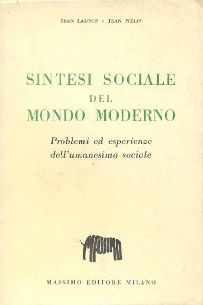 Sintesi sociale del mondo moderno. Problemi ed esperienze dell'umanesimo sociale.