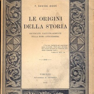 Le origini della storia. Ricercate particolarmente nella Roma antichissima.