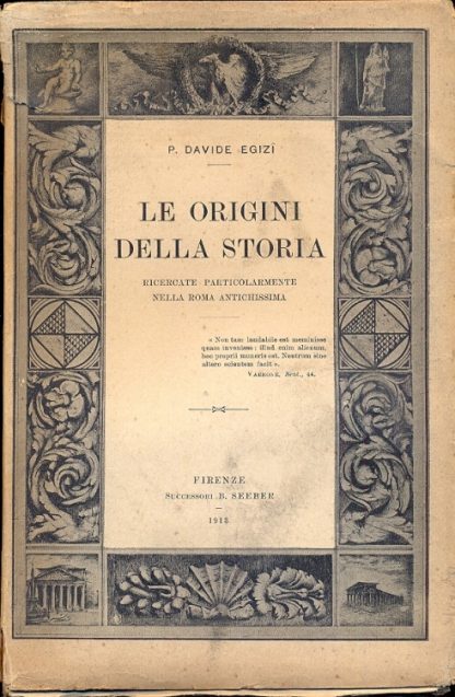 Le origini della storia. Ricercate particolarmente nella Roma antichissima.