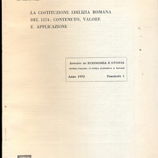 La Costituzione edilizia romana del 1574: contenuto, valore e applicazione. Estratto da Economia e storia , fasc. 1 anno 1972.