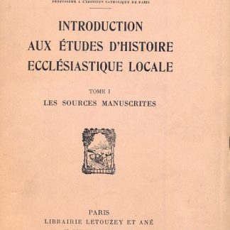 Introduction aux etudes d'histoire ecclèsiastique locale.