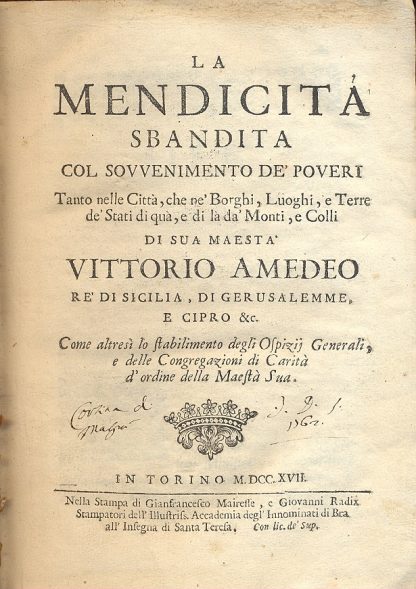 La mendicità sbandita col sovvenimento de' poveri. Tanto nelle città, che ne' borghi, luoghi e terre de' Stai di quà e di là da' monti e colli di Sua Maestà Vittorio Amedeo.