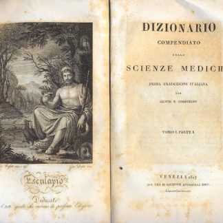 Dizionario compendiato delle Scienze Mediche. Prima traduzione italiana con giunte e correzioni.