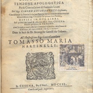 Cesena trionfante, tenzone apologetica per le contradizioni di Fortunio Liceti del Sig. Simone Chiaromonti cesenate, che difende la storia della sua Patria veracemente descritta dal virtuosissimo Sig. Cavalier Scipione suo padre, divisa in due libri . Nel primo dei quali si afferma essere stata Cesena Stanza primiera de Senoni; nel secondo provasi , che la colonna dell'ospitalità, non fu mai di Cesena, ma si bene di Berdinoro. / Caesenae chronologia in duas partes divisa...