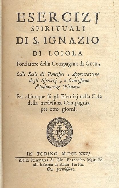 Esercizj spirituali di S. Ignazio di Loiola. Approvazione degli Esercizi e concessione d'Indulgenza Plenaria per chiunque fà gli esercizi nella casa della medesima compagnia per otto giorni.