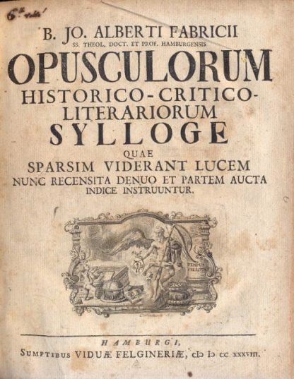 Opusculorum Historico Critico Literariorum Sylloge quae Sparsim Viderant Lucem nunc recensita denuo et partem aucta indice instruuntur.