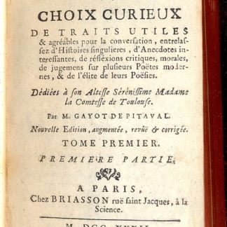 Saillies d' Esprit, ou Choix Curieux. De traits utiles & agrèables pour la conversation, entralassez d'Histoire singulieres, d'Anecdotes interessantes, de rèflèxions critiques, morales, ecc.