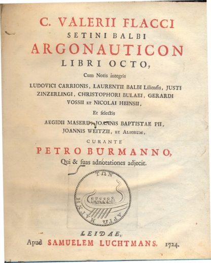 Argonauticon. Libri octo cum notis integris Ludovici Carrionis, Laurentii Balbi Liliensis, Justi Zinzerlingi, Christophori Bulaei, gerardi Vossii et Nicolai Heinsii, jet selectis Aegidii Maserii, Joannis Bap. Pii, Joannis Weitzii, et aliorum , Curante Petro Burmanno, qui e suas adnotationes adjecit.