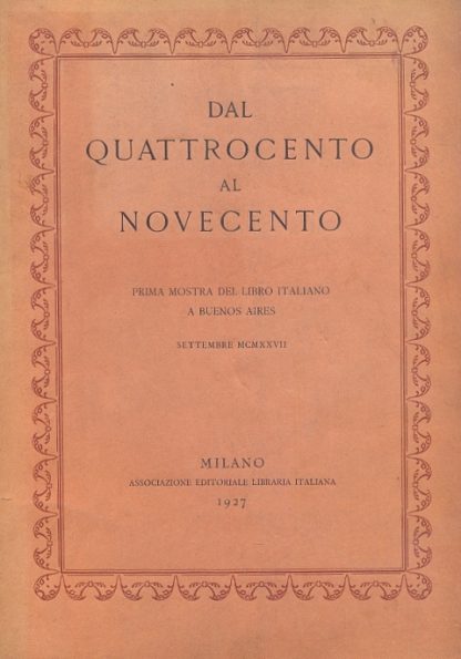 Dal Quattrocento al Novecento. Prima mostra del libro italiano a Buenos Aires.