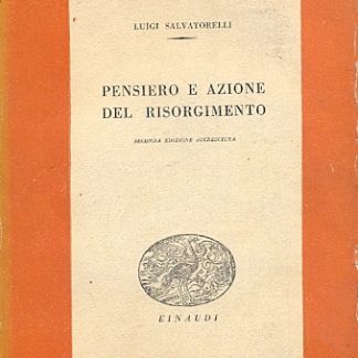 Pensiero e azione del Risorgimento. (Saggi - n. XLIV).