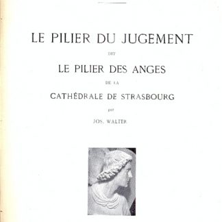 Le Pilier du Jugement dit le Pilier des Anges de la Cathèdral de Strasbourg (Les amis de la Cathèdrale de Strasbourg).