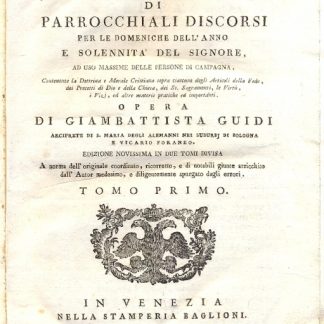 Duplicato annuale di Parrocchiali Discorsi per tutte le domeniche e solennità del Signore, ad uso massime delle persone di campagna.