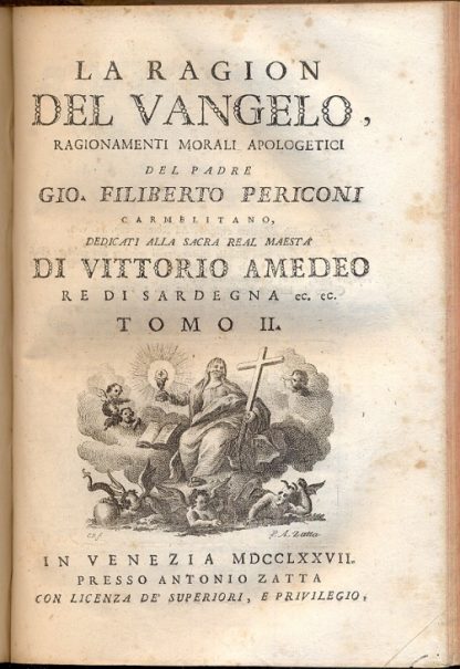 La ragion del Vangelo, ragionamenti morali apologetici. Dedicati alla Sacra Real Maestà di Vittorio Amedeo, Re di Sardegna.