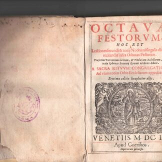 Octavae Festorum, hoc est lectiones secundi & tertij Nocturni singulis diebus recitandae infra Octauas Festorum. Prasertim Patronorum locorum, e Titularium Ecclesiarum, qua iuxta Rubricas Breviarij Romani celebrari debent. A Sacra Ritum Congregatione ad usum totius Orbis Ecclesiarum approbatae.