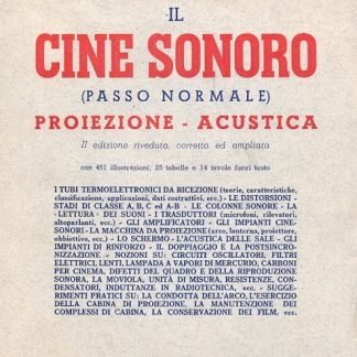 Il Cine Sonoro (passo normale). Proiezione acustica. II edizione riveduta corretta ed ampliata con 451 illustrazioni, 25 tabelle e 14 tavole fuori testo.