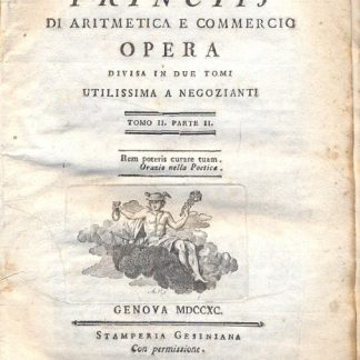 Principj di aritmetica e commercio. Opera divisa in due tomi, tomo II parte II. Utilissima a negozianti.