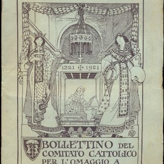 Il VI Centenario Dantesco. Bollettino bimestrale illustrato del Comitato Cattolico per l'omaggio a Dante Alighieri.