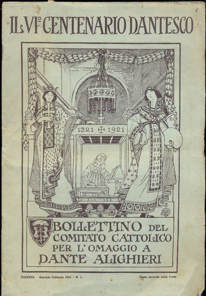 Il VI Centenario Dantesco. Bollettino bimestrale illustrato del Comitato Cattolico per l'omaggio a Dante Alighieri.