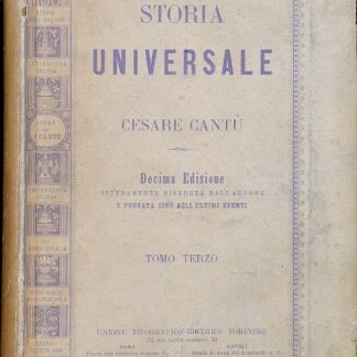 Storia Universale. Decima edizione torinese interamente riveduta dall'autore e portata sino agli ultimi eventi.