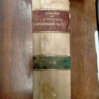 Dictionnaire d'archeologie sacree, contenant, par ordre alphabetique, des notions sures et completes sur les antiquites et les arts ecclesiastiques, savoir: l'architecture, la sculpture, la peinture, la mosaique, les emaux, les vitraux peints, l'orfevrerie, la ceramique....